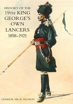 History of the 19th King George's Own Lancers 1858-1921 - H. Hudson, General