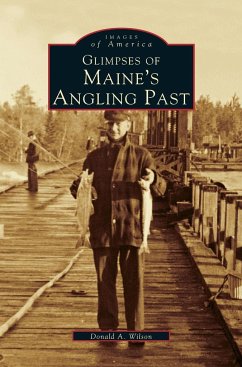 Glimpses of Maine's Angling Past - Wilson, Donald A.