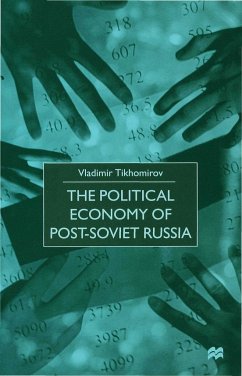 The Political Economy of Post-Soviet Russia - Tikhomirov, Vladimir; Tikhomirov, V.