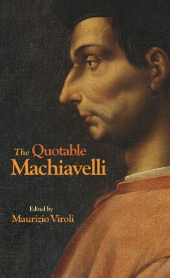 The Quotable Machiavelli - Machiavelli, Niccolò