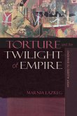 Torture and the Twilight of Empire