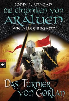 Das Turnier von Gorlan / Die Chroniken von Araluen Vorgeschichte Bd.1 - Flanagan, John