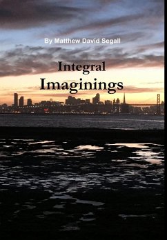 Integral Imaginings - Segall, Matthew David