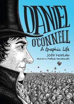 Daniel O'Connell: A Graphic Life - Moylan, Jody