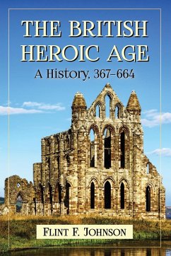 The British Heroic Age - Johnson, Flint F.