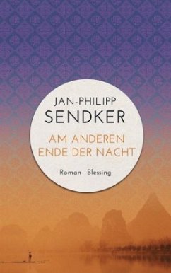 Am anderen Ende der Nacht / China-Trilogie Bd.3 - Sendker, Jan-Philipp