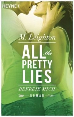 Befreie mich / All the pretty lies Bd.2 - Leighton, M.