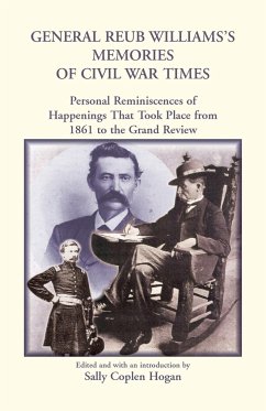 General Reub Williams's Memories of Civil War Times - Hogan, Sally