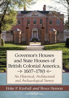 Governor's Houses and State Houses of British Colonial America, 1607-1783 - Kimball, Hoke P.; Henson, Bruce