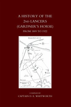 HISTORY OF THE 2ND LANCERS (GARDNER'S HORSE) FROM 1809-1922 - by Captain D. E. Whitworth MC, Compiled