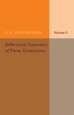 Differential Geometry of Three Dimensions - Weatherburn, C. E.