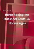 Horse Racing the Statistical Route Six Horses Ages