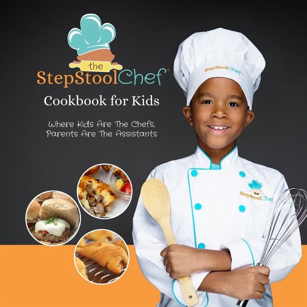 The Step Stool Chef® Cookbook For Kids The Step Stool Chef® Cookbook For Kids