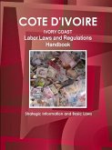 Cote D'Ivoire Labor Laws and Regulations Handbook - Strategic Information and Basic Laws