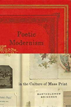 Poetic Modernism in the Culture of Mass Print - Brinkman, Bartholomew
