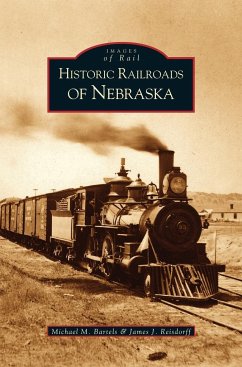 Historic Railroads of Nebraska - Bartels, Michael M.; Reisdorff, James J.
