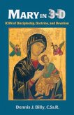Mary in 3-D: Icon of Discipleship, Doctrine, and Devotion