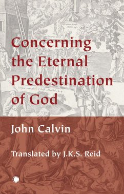 Concerning the Eternal Predestination of God - Calvin, John