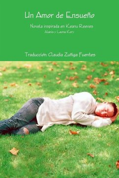 Un Amor de Ensueño Novela inspirada en Keanu Reeves - Traducción Claudia Zuñiga Fuentes, Ala