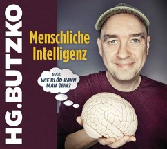 Menschliche Intelligenz oder 'Wie blöd kann man sein' - Butzko, HG.