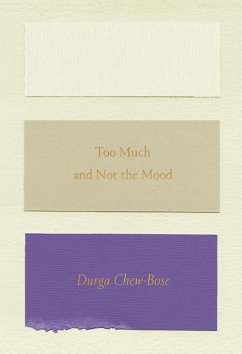 Too Much and Not the Mood: Essays - Chew-Bose, Durga