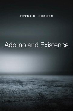 Adorno and Existence - Gordon, Peter E.