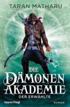 Der Erwählte / Die Dämonenakademie Bd.1 - Matharu, Taran