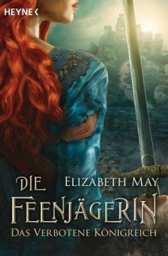 Das verbotene Königreich / Feenjägerin Bd.2 - May, Elizabeth