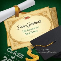 Dear Graduate: Life Lessons for Your Future - Smith, Judy