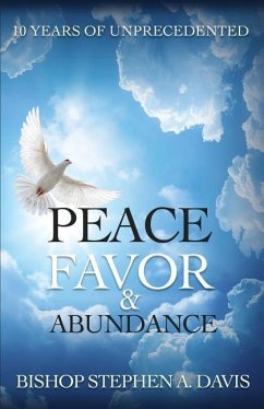 10 Years of Unprecedented Peace, Favor & Abundance - Davis, Stephen A.