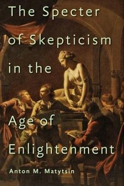 The Specter of Skepticism in the Age of Enlightenment - Matytsin, Anton M
