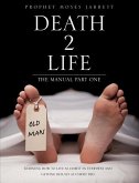 &quote;Death 2 Life&quote; the Manual Part One