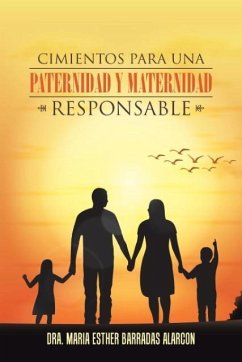 Cimientos para una paternidad y maternidad responsable - Barradas Alarcón, Dra. María Esther