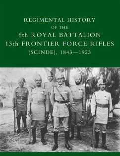 REGIMENTAL HISTORY OF THE 6TH ROYAL BATTALION 13TH FRONTIER FORCE RIFLES (SCINDE) 1843-1923 - D. M. Lindsey, Capt