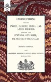 Instructions For The Sword, Carbine, Pistol, and Lance Exercise.Together with Standing Gun Drill, For The Use of Cavalry, 1858