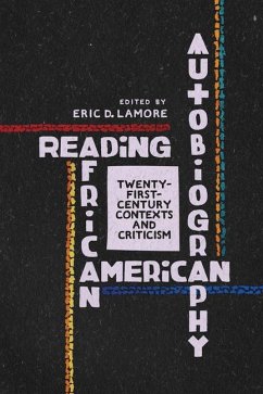 Reading African American Autobiography: Twenty-First-Century Contexts and Criticism - LaMore, Eric D.