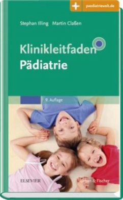 Klinikleitfaden Pädiatrie - Illing, Stephan;Claßen, Martin