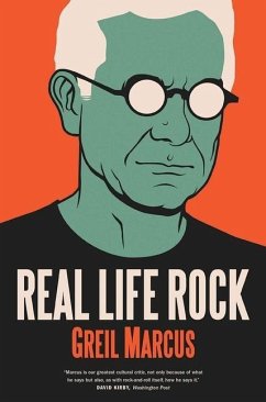 Real Life Rock: The Complete Top Ten Columns, 1986-2014 - Marcus, Greil