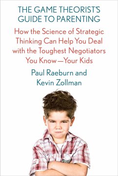 The Game Theorist's Guide to Parenting - Raeburn, Paul; Zollman, Kevin