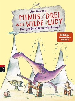 Der große Vulkan-Wettkampf / Minus Drei & die wilde Lucy Bd.1 - Krause, Ute