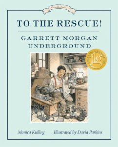 To the Rescue! Garrett Morgan Underground - Kulling, Monica