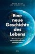 Eine neue Geschichte des Lebens: Wie Katastrophen den Lauf der Evolution bestimmt haben