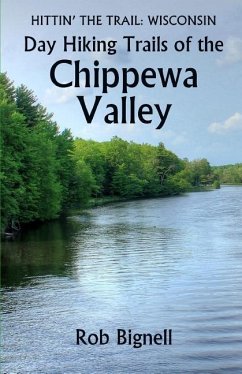 Day Hiking Trails of the Chippewa Valley - Bignell, Rob