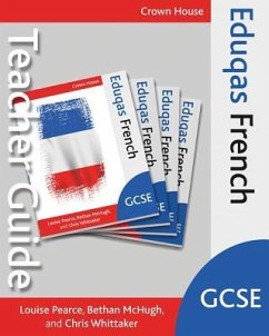 Eduqas GCSE French Teacher Guide - Pearce, Louise; Mchugh, Bethan; Whittaker, Chris