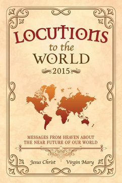 Locutions to the World - 2015 - Christ, Jesus; Mary, Virgin