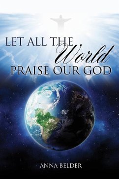 Let All The World Praise Our God - Belder, Anna