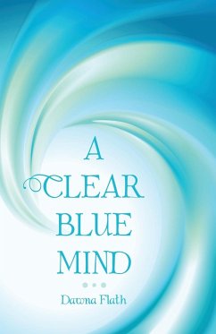 A CLEAR BLUE MIND - Flath, Dawna