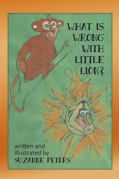 What Is Wrong with Little Lion? - Peters, Suzanne