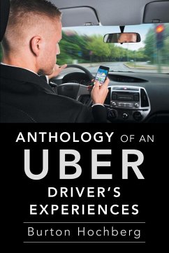 Anthology of an Uber Driver's Experiences - Hochberg, Burton