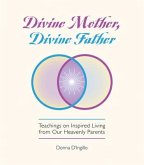 Divine Mother, Divine Father: Messages on Inspired Living from Our Heavenly Parents